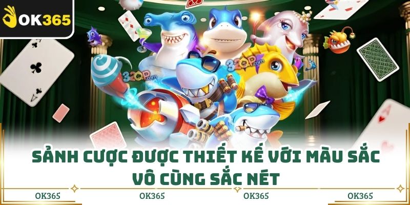 Sảnh cược được thiết kế với màu sắc vô cùng sắc nét